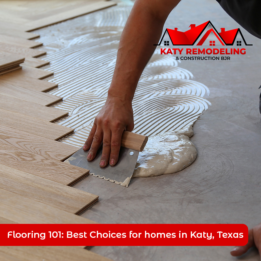 11 OCT FLOORING 101 BEST CHOICES FOR HOMES IN KATY TEXAS